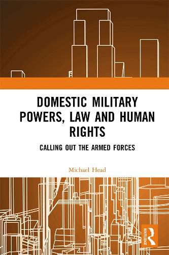 Domestic Military Powers, Law and Human Rights: Calling Out the Armed Forces