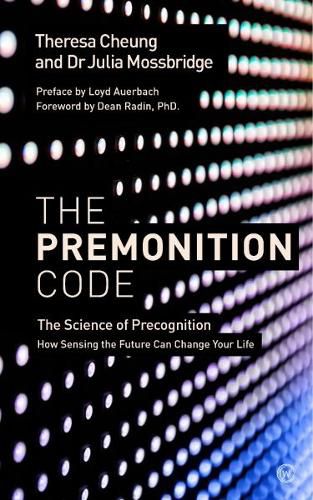 Cover image for The Premonition Code: The Science of Precognition, How Sensing the Future Can Change Your Life