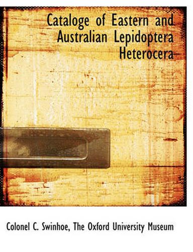 Cover image for Cataloge of Eastern and Australian Lepidoptera Heterocera