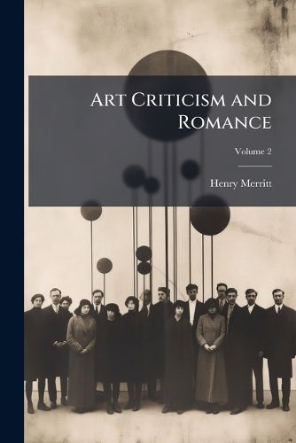 Cover image for Art Criticism and Romance: With Recollections, and 23 Etchings by Anna Lea Merritt, Volume 2