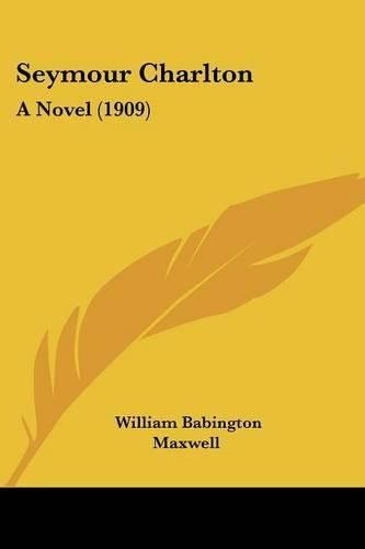 Cover image for Seymour Charlton: A Novel (1909)