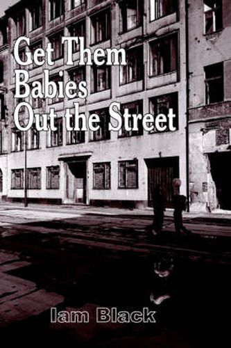 Cover image for Get Them Babies Out the Street