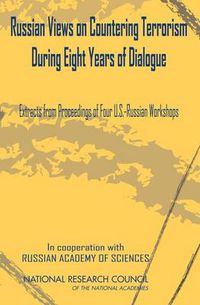 Cover image for Russian Views on Countering Terrorism During Eight Years of Dialogue: Extracts from Proceedings of Four Workshops