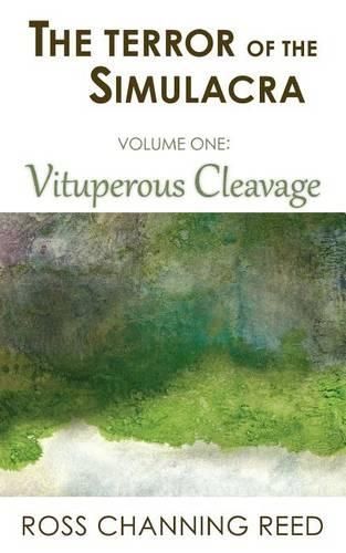 Cover image for The Terror of the Simulacra: Volume One: Vituperous Cleavage