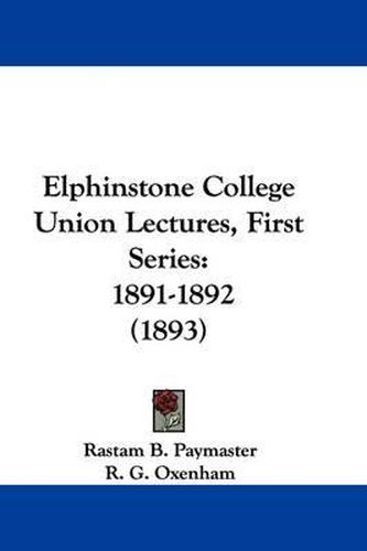 Cover image for Elphinstone College Union Lectures, First Series: 1891-1892 (1893)