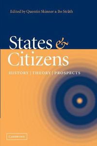 Cover image for States and Citizens: History, Theory, Prospects