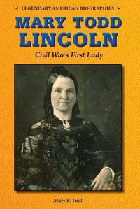 Cover image for Mary Todd Lincoln: Civil War's First Lady