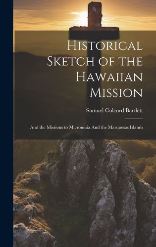 Historical Sketch of the Hawaiian Mission