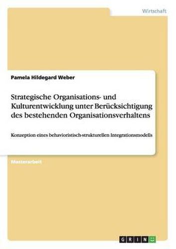 Cover image for Strategische Organisations- Und Kulturentwicklung Unter Berucksichtigung Des Bestehenden Organisationsverhaltens