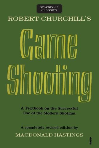 Cover image for Robert Churchill's Game Shooting: A Textbook on the Successful Use of the Modern Shotgun