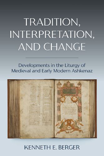 Cover image for Tradition, Interpretation, and Change: Developments in the Liturgy of Medieval and Early Modern Ashkenaz