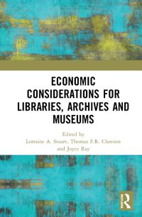 Cover image for Economic Considerations for Libraries, Archives and Museums