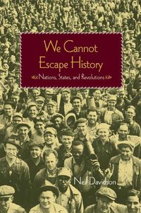 Cover image for We Cannot Escape History: Nations, States and Revolutions