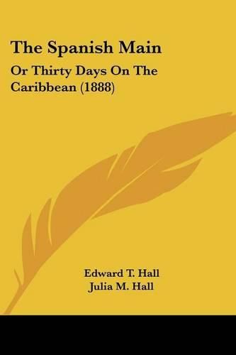 The Spanish Main: Or Thirty Days on the Caribbean (1888)