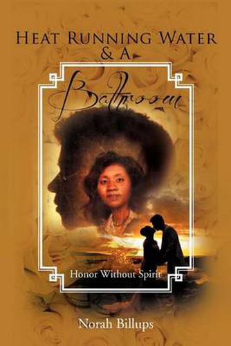 Cover image for Heat Running Water & a Bathroom: Honor Without Spirit