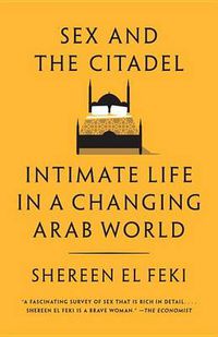 Cover image for Sex and the Citadel: Intimate Life in a Changing Arab World