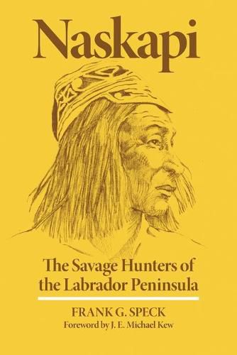 Cover image for Naskapi: The Savage Hunters of the Labrador Peninsula