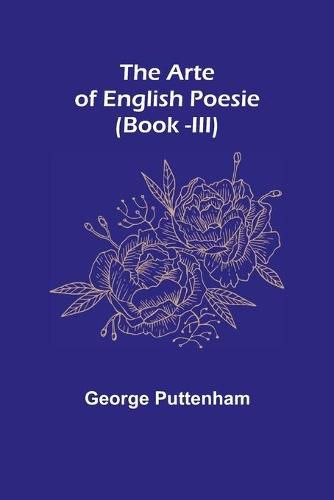 The Arte of English Poesie (Book -III)