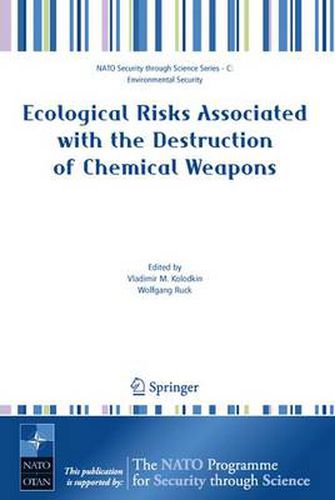 Cover image for Ecological Risks Associated with the Destruction of Chemical Weapons: Proceedings of the NATO ARW on Ecological Risks Associated with the Destruction of Chemical Weapons, Luneburg, Germany, from 22-26 October 2003