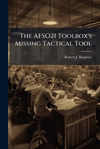 Cover image for The AFSO21 Toolbox's Missing Tactical Tool