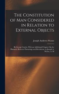 Cover image for The Constitution of Man Considered in Relation to External Objects