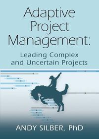 Cover image for Adaptive Project Management: Leading Complex and Uncertain Projects