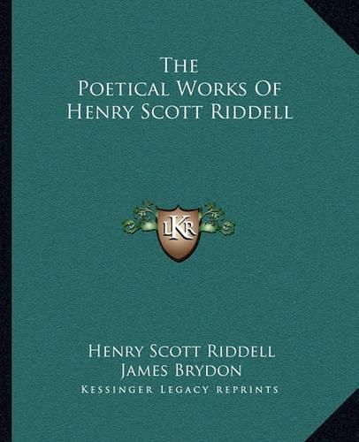 Cover image for The Poetical Works of Henry Scott Riddell