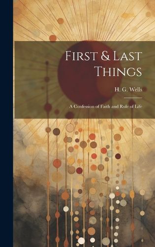 Cover image for First & Last Things; a Confession of Faith and Rule of Life