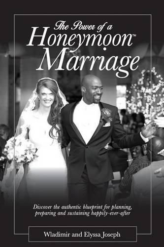 Cover image for The Power of a HONEYMOON Marriage (Plain Text Edition): Discover the authentic blueprint for planning, preparing and sustaining happily-ever-after