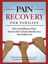 Cover image for Pain Recovery for Families: How to Find Balance When Someone Else's Chronic Pain Becomes Your Problem Too