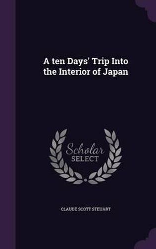 Cover image for A Ten Days' Trip Into the Interior of Japan