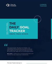 Cover image for The Daily Goal Tracker: Create.Track.Achieve - Fast Track Your Goals to Success