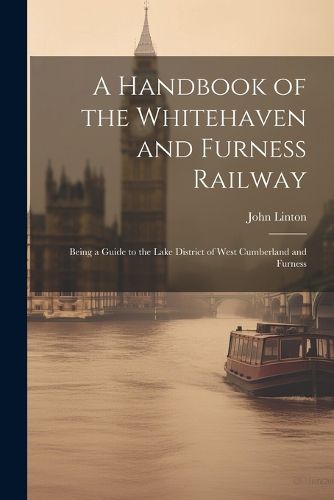 Cover image for A Handbook of the Whitehaven and Furness Railway