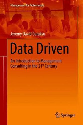 Cover image for Data Driven: An Introduction to Management Consulting in the 21st Century