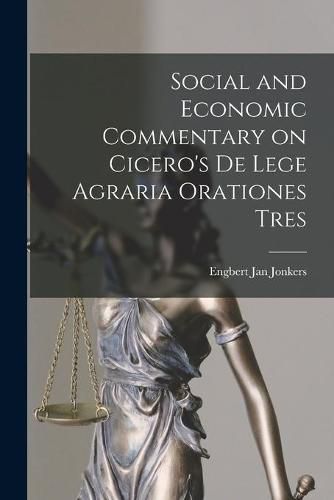 Cover image for Social and Economic Commentary on Cicero's De Lege Agraria Orationes Tres