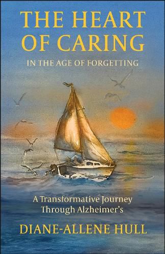 Cover image for The Heart of Caring in the Age of Forgetting