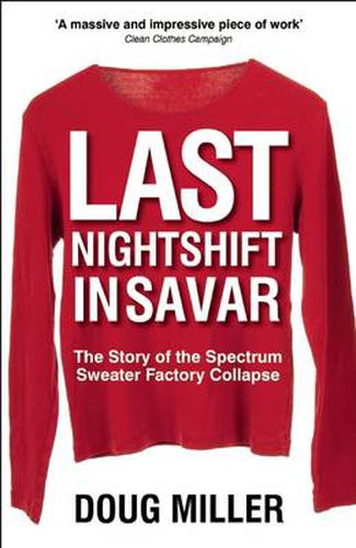 Cover image for Last Nightshift in Savar: The Story of the Spectrum Sweater Factory Collapse