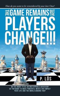 Cover image for The Game Remains but the Players Change!!!