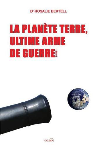 Cover image for La Planete Terre, ultime arme de guerre