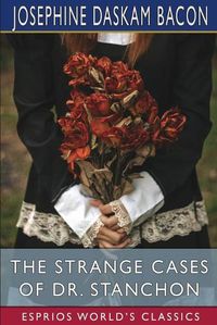 Cover image for The Strange Cases of Dr. Stanchon (Esprios Classics)