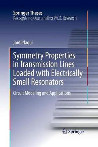 Cover image for Symmetry Properties in Transmission Lines Loaded with Electrically Small Resonators: Circuit Modeling and Applications