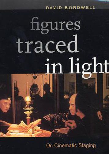 Cover image for Figures Traced in Light: On Cinematic Staging
