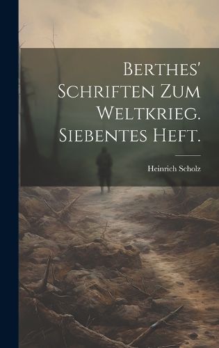 Cover image for Berthes' Schriften zum Weltkrieg. Siebentes Heft.