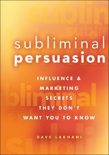 Cover image for Subliminal Persuasion: Influence and Marketing Secrets They Don't Want You to Know