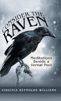 Cover image for Consider the Raven: Meditations Beside a Vernal Pool