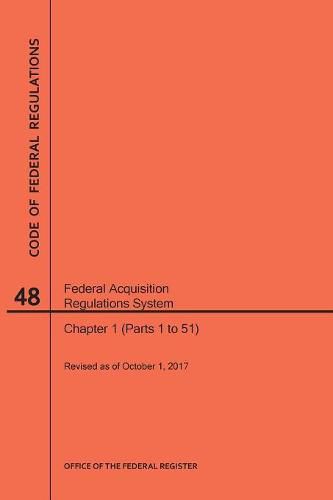 Cover image for Code of Federal Regulations Title 48, Federal Acquisition Regulations System (Fars), Parts 1 (Parts 1-51), 2017