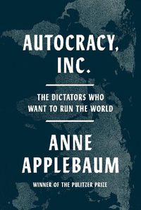 Cover image for Autocracy, Inc.