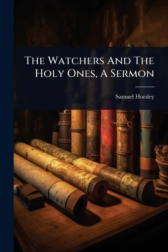 Cover image for The Watchers And The Holy Ones, A Sermon
