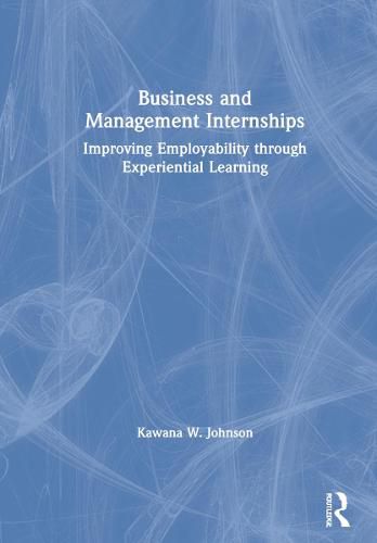 Cover image for Business and Management Internships: Improving Employability through Experiential Learning