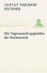 Cover image for Die Tagesansicht Gegenuber Der Nachtansicht